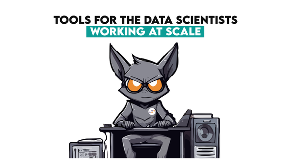 Tools for the Data Scientists Working at Scale
