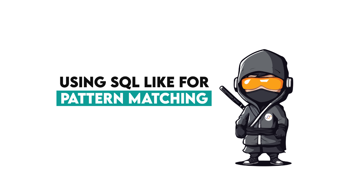 How Do You Perform SQL LIKE Queries for Pattern Matching? - StrataScratch