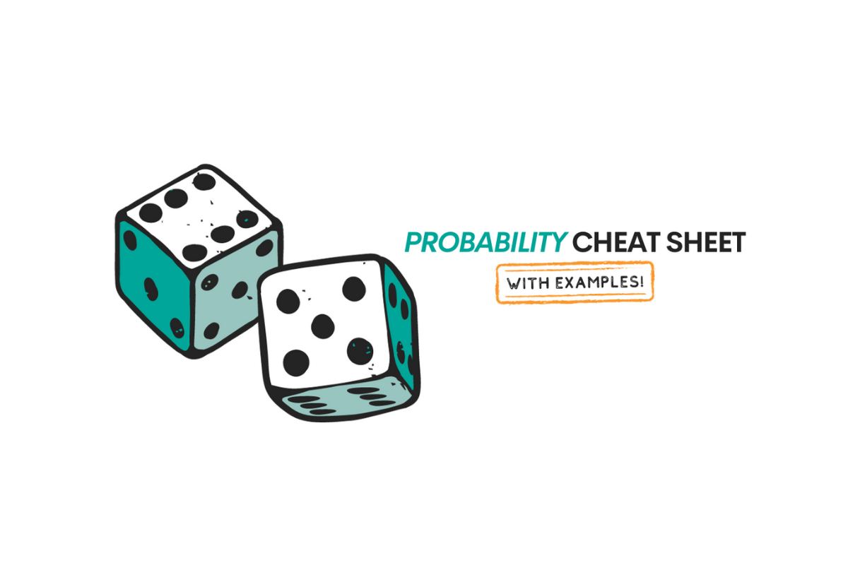 Probability Cheat Sheet: Rules, Laws, Concepts, and Examples ...