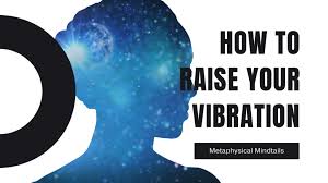 How to Raise Your Vibration and Attract Positivity