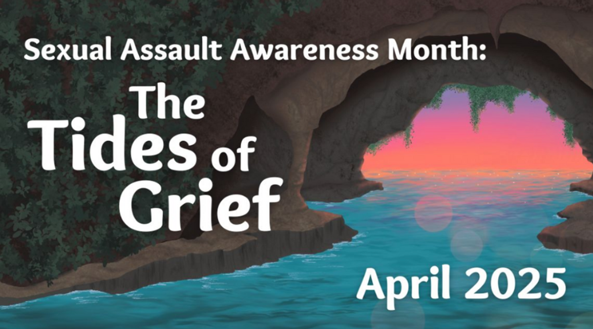 Graphic image of water in a dark cave with an opening of light. Text: Sexual Assault Awareness Month, The Tide of Grief, April 2025