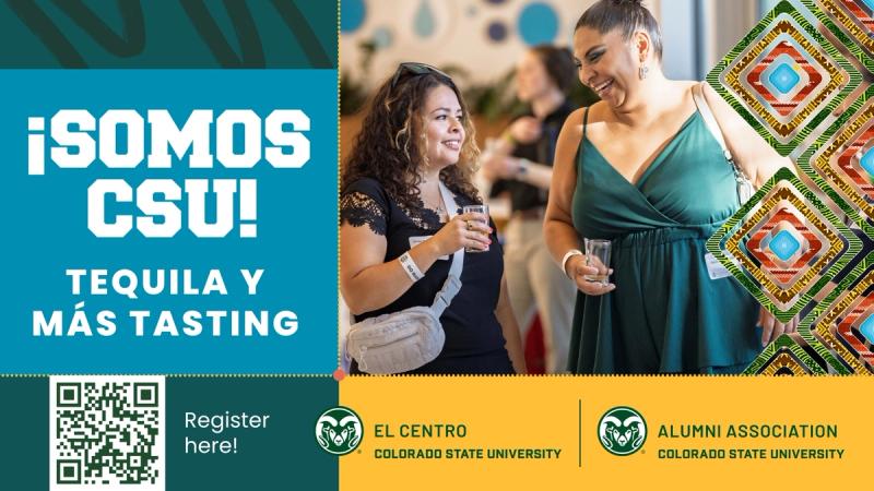Graphic promoting CSU’s ‘¡Somos CSU! Tequila y Más Tasting’ event featuring two attendees socializing with drinks, a QR code for registration, and El Centro and Alumni Association branding.