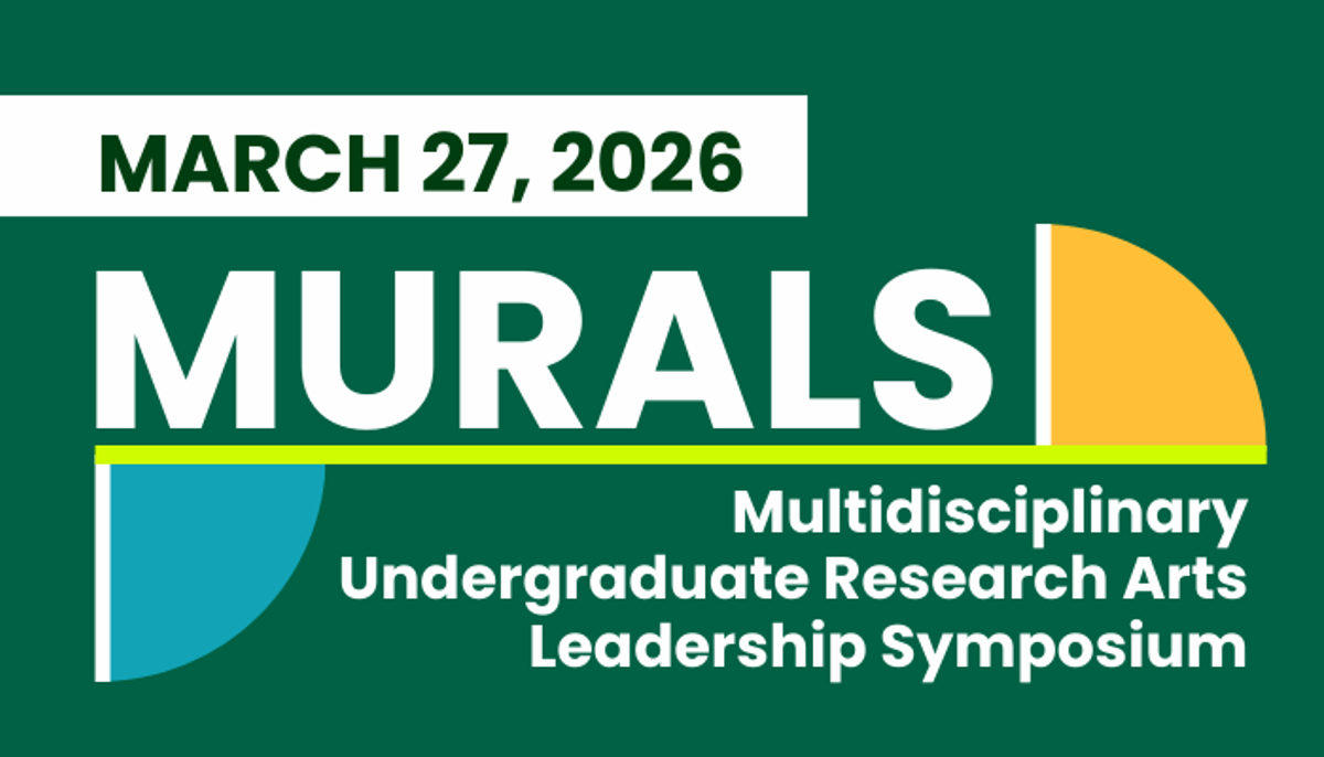 Graphic image reads March 27, 2026 MURALS Multidisciplinary Undergraduate Research Arts Leadership Symposium