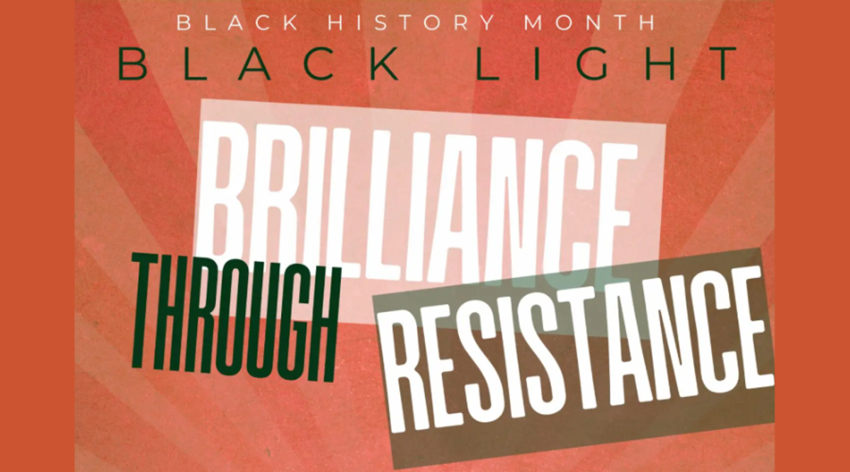 Black History Month BLACK LIGHT: BRILLIANCE THROUGH RESISTANCE