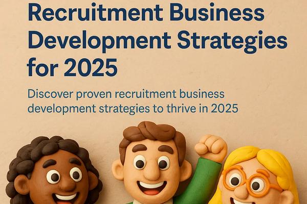 Recruitment Business Development in a Slow Market: The 2025 Playbook