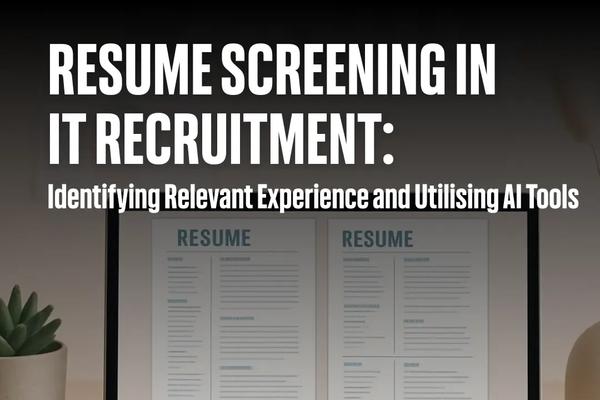 Resume Screening in IT Recruitment: Identifying Relevant Experience and Utilising AI Tools
