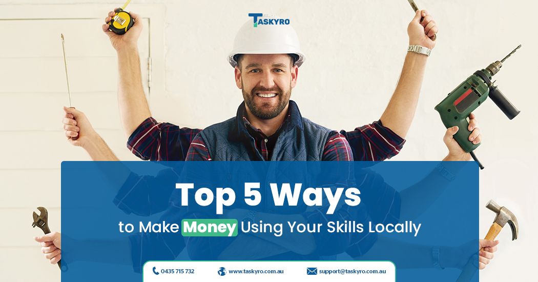 Top 5 Ways to Make Money Using Your Skills Locally | Taskyro
