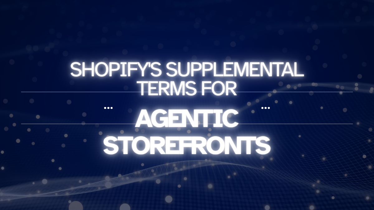 Updates to Shopify's Supplemental Terms for Agentic Storefronts