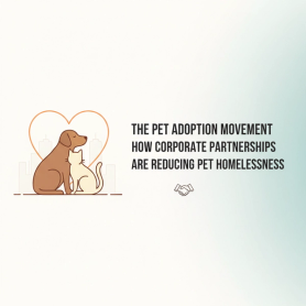 The Pet Adoption Movement: How Corporate Partnerships Are Reducing Pet Homelessness