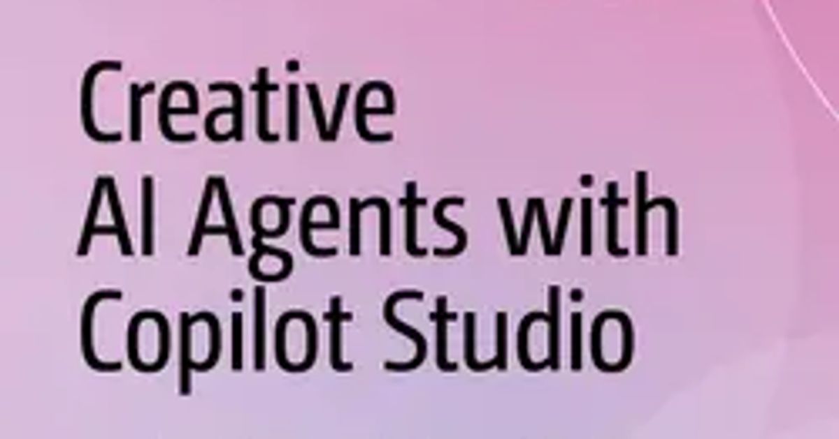 Creative AI Agents With Copilot Studio Released as Book
