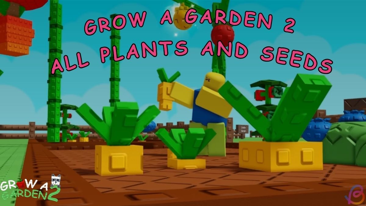 All Grow a Garden 2 Plants and Seeds Guide