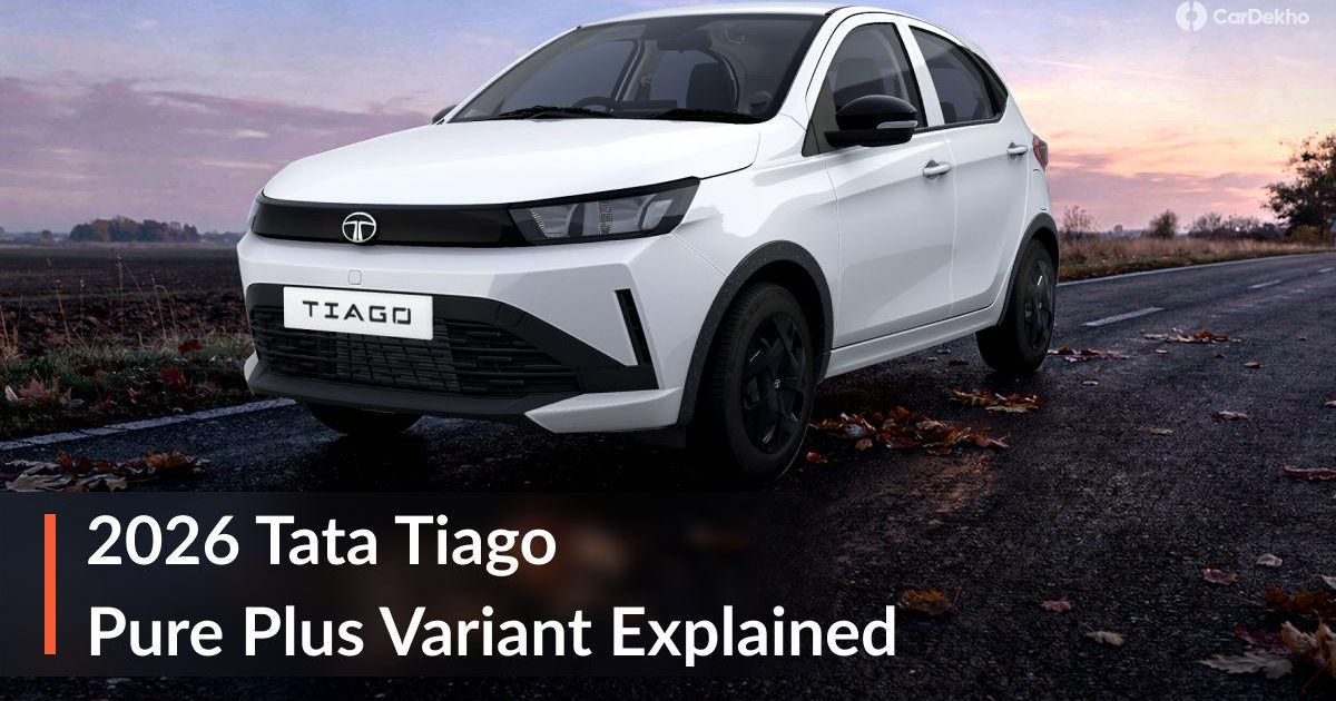 2026 Tata Tiago Pure Plus Variant Explained In Images: Exterior, Interior, Feature And Safety, Engine And Gearbox, And Prices