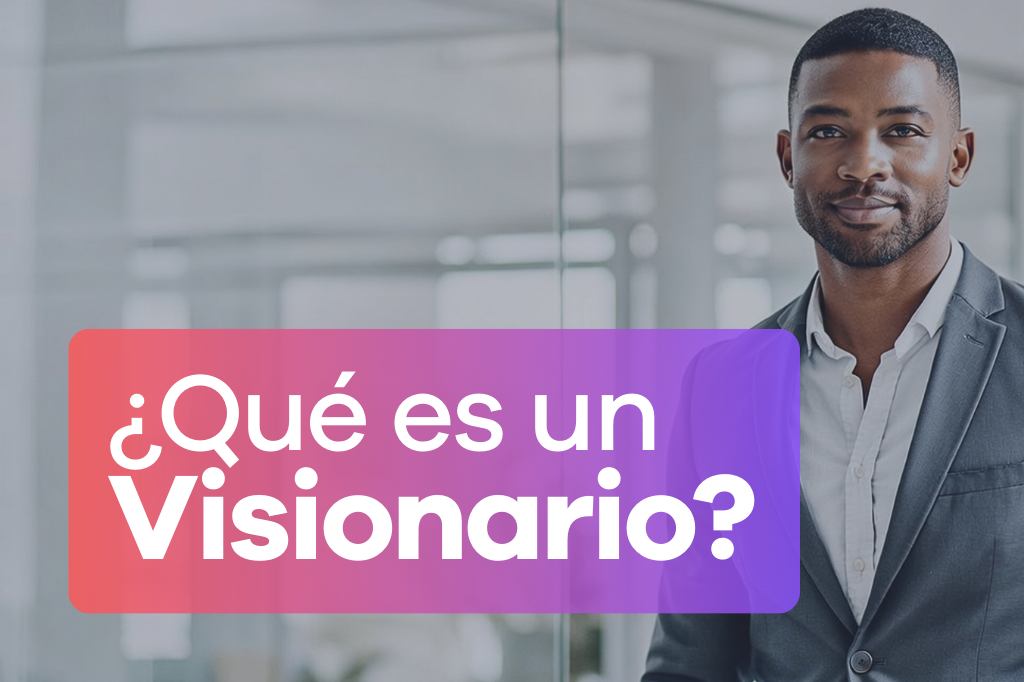 ¿Qué es un Visionario?