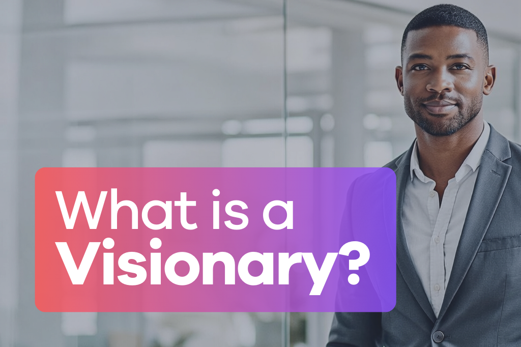 What is a Visionary?