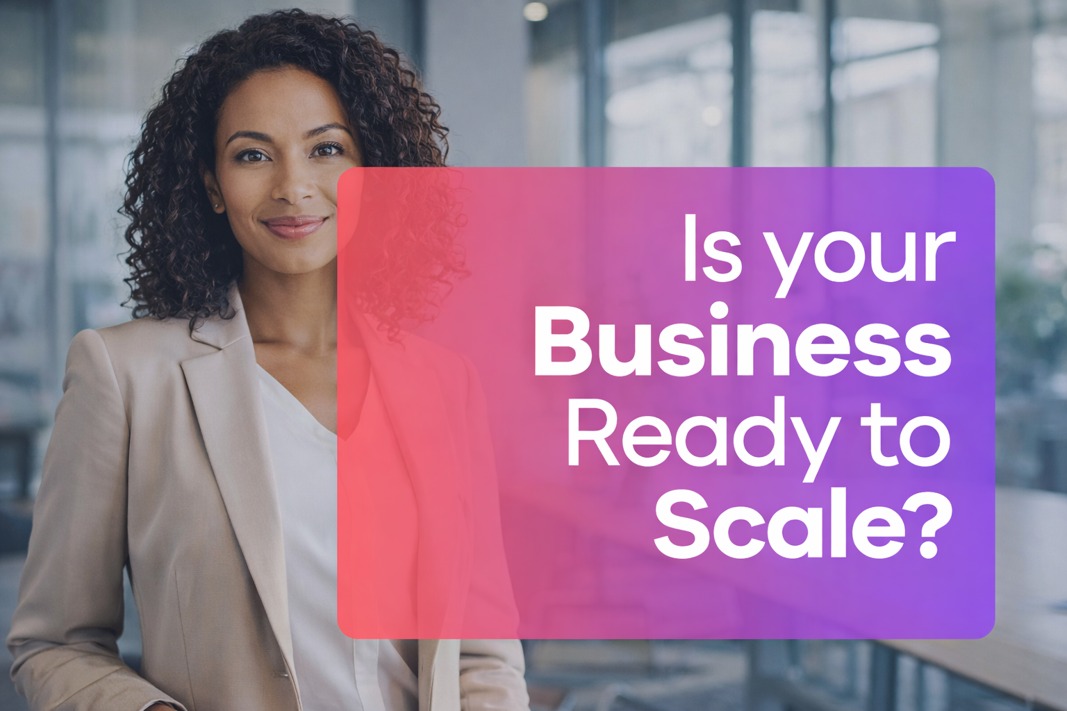 Is Your Business Really Ready to Scale?