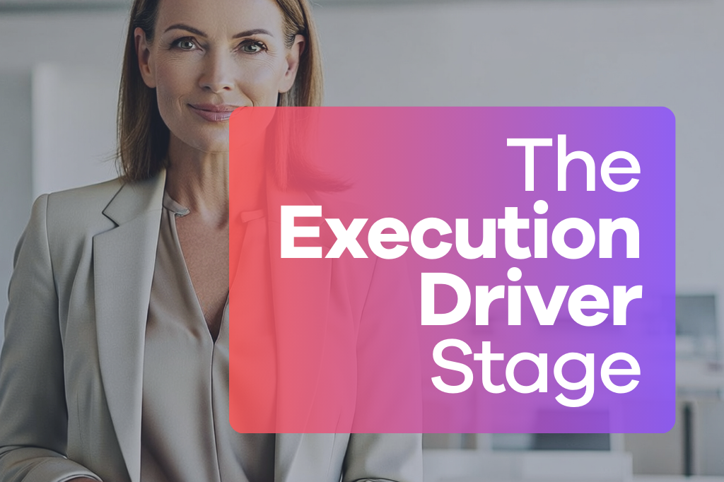 The Execution Driver Stage: When the Company Finally Runs Without You and Why This Is Harder Than It Looks