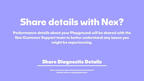 The customer support diagnostic screen on a purple background reading Share details with Nex to help troubleshoot performance issues on the Nex Playground system