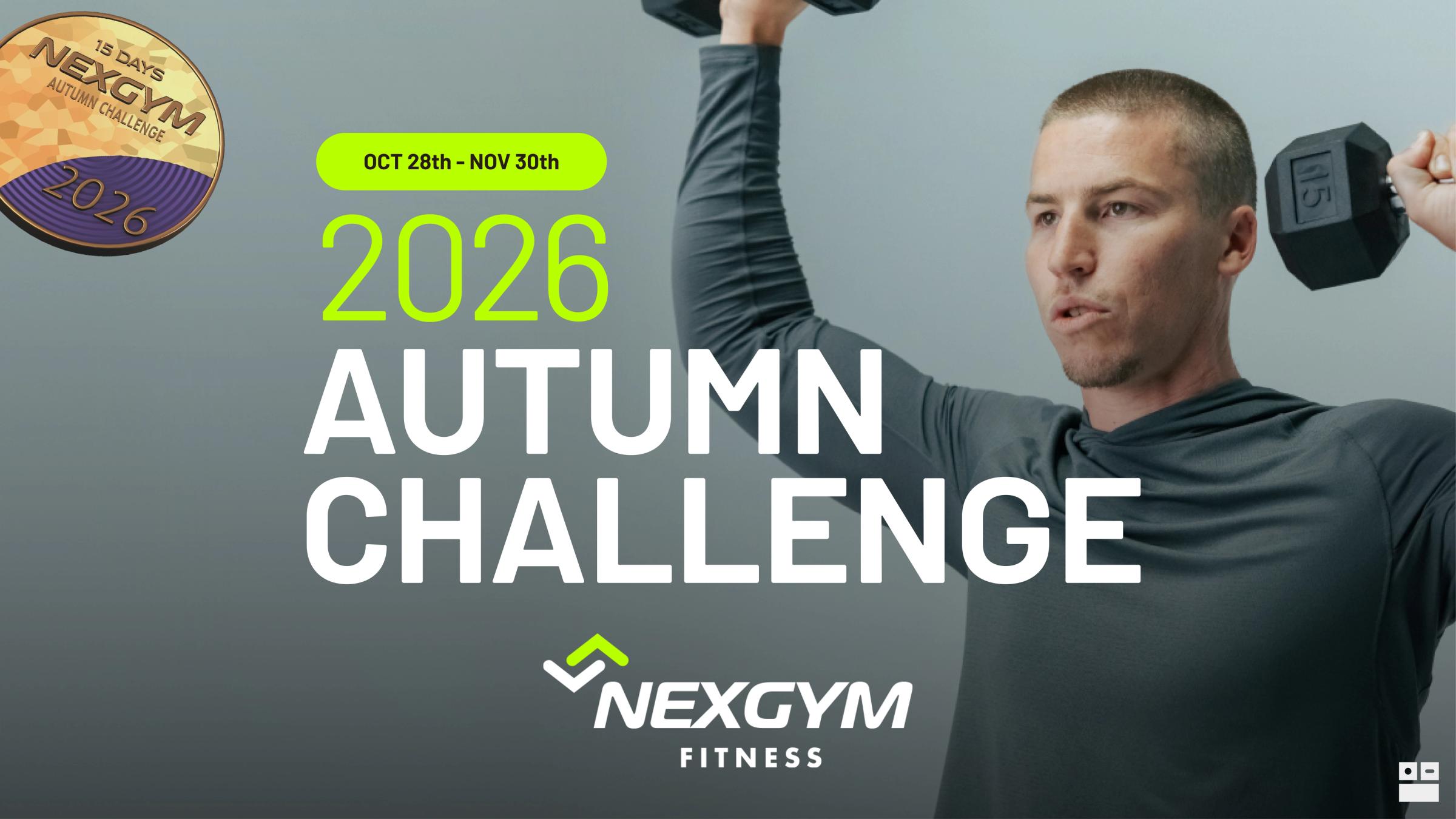 “2026 Autumn Challenge” in green and white text on a gray background, with “Oct 28th - Nov 30th” in a green label with "2026 Autumn Challenge” in white text, a gold and purple “15 Days NexGym Autumn Challenge 2026” medal, a person lifting dumbbells overhead, and the NexGym Fitness logo.
