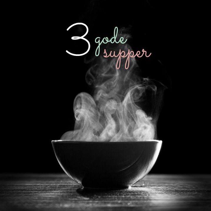 3 gode supper