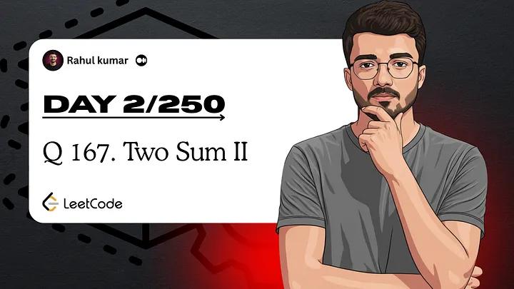 Day 2 of 250: The Sorted Array Trick That Changes Everything | LeetCode 167 Two Sum II