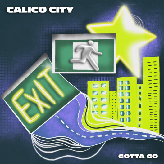 Gotta Go by Calico City