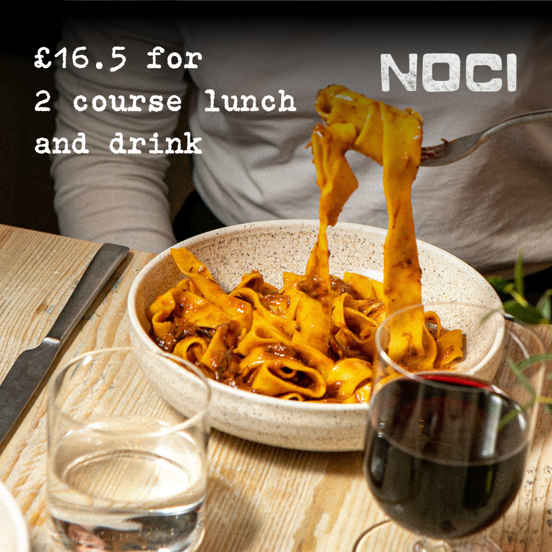 Discover Noci’s modern Italian for lunch for only £16.50! Enjoy 2 courses and a drink every weekday from 12-5pm.  
 
