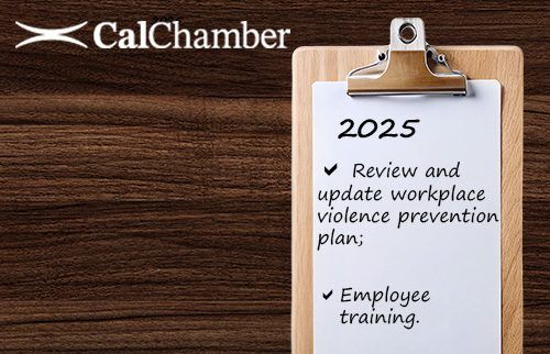 CalChamber 2025 checklist: review and update workplace violence prevention plan; employee training.