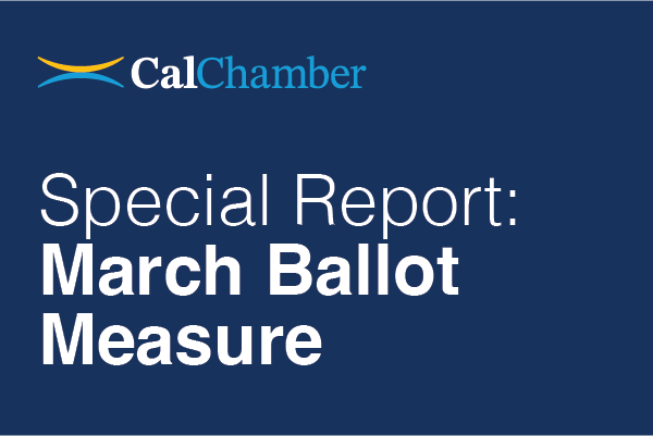 CalChamber graphic reading 'Special Report: March Ballot Measure' on a dark blue background.