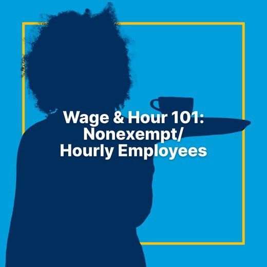 Wage & Hour 101: Nonexempt/Hourly Employees graphic with a server silhouette on blue.