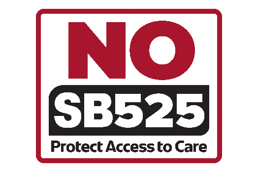 Red and black NO SB525 sign with the words 'Protect Access to Care.'