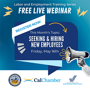 Free Live Webinar poster for Seeking & Hiring New Employees on Friday, May 16, with a Register Now banner and CalChamber logo.