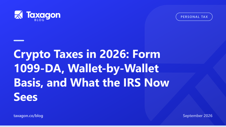 Crypto Taxes in 2026: Form 1099-DA, Wallet-by-Wallet Basis, and What the IRS Now Sees