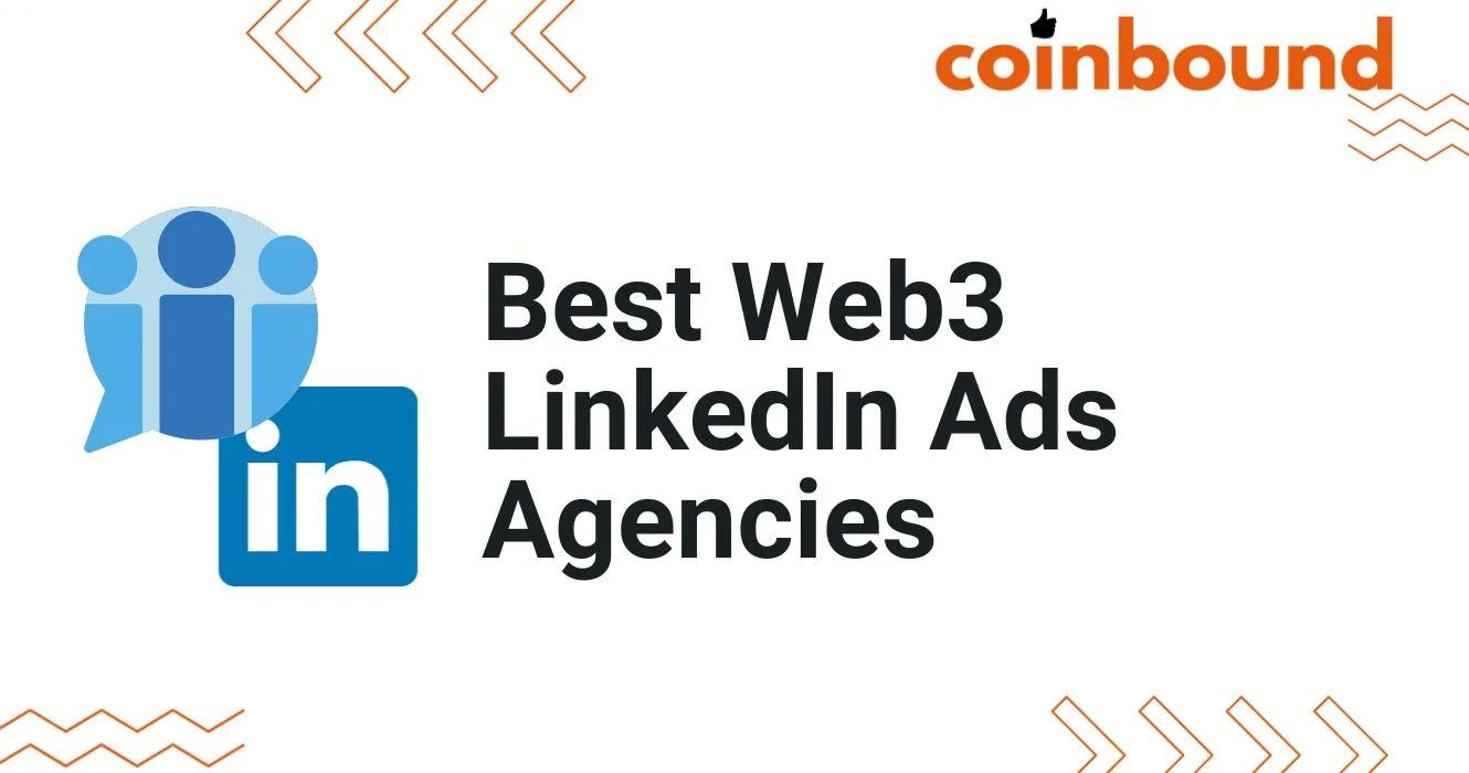 Web3 LinkedIn Ads Agencies: Top 5 Services To Get More Leads | Coinbound