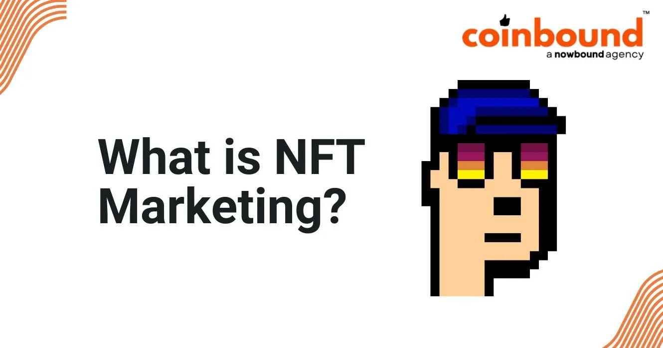 What is NFT Marketing and How Does it Work? | Coinbound