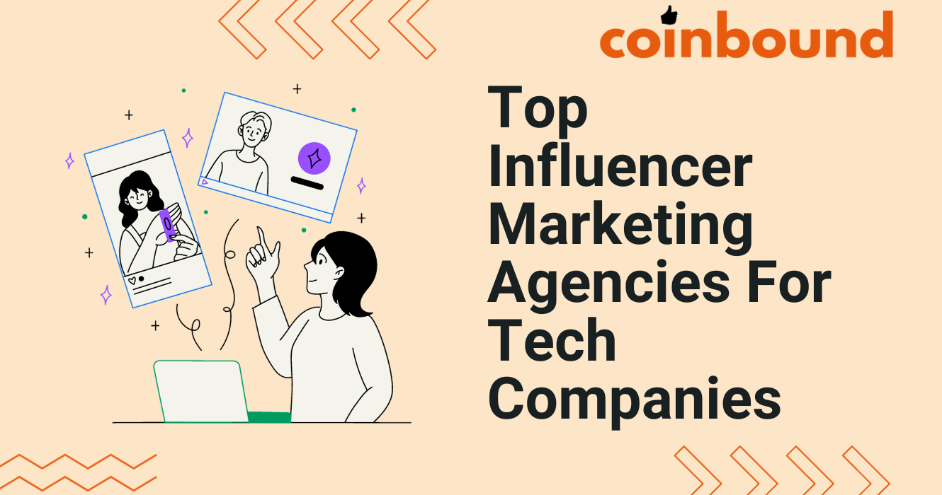 Best Tech Influencer Marketing Agencies To Work With | Coinbound