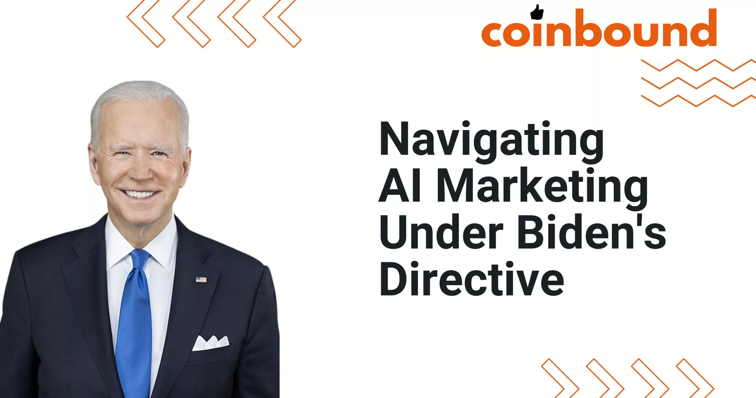 Biden's Executive Order to Shape AI-Driven Marketing | Coinbound