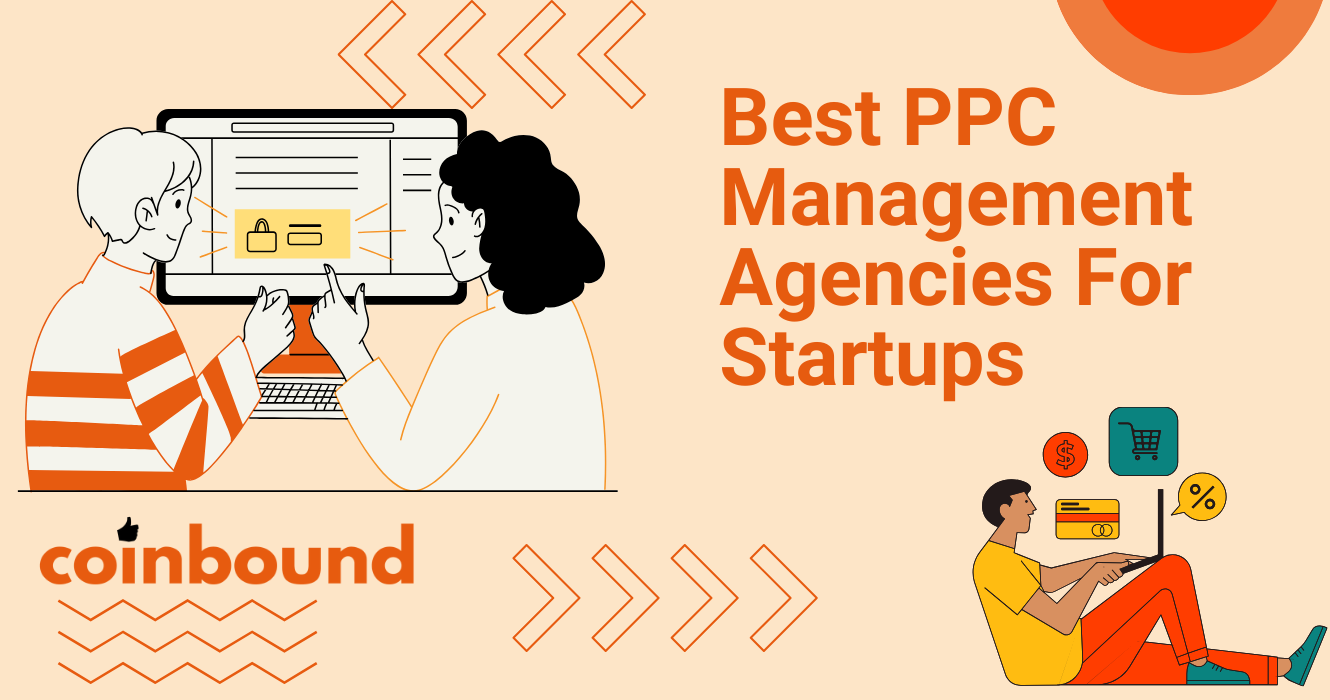 7 Best PPC Agencies For Startups And Small Businesses | Coinbound
