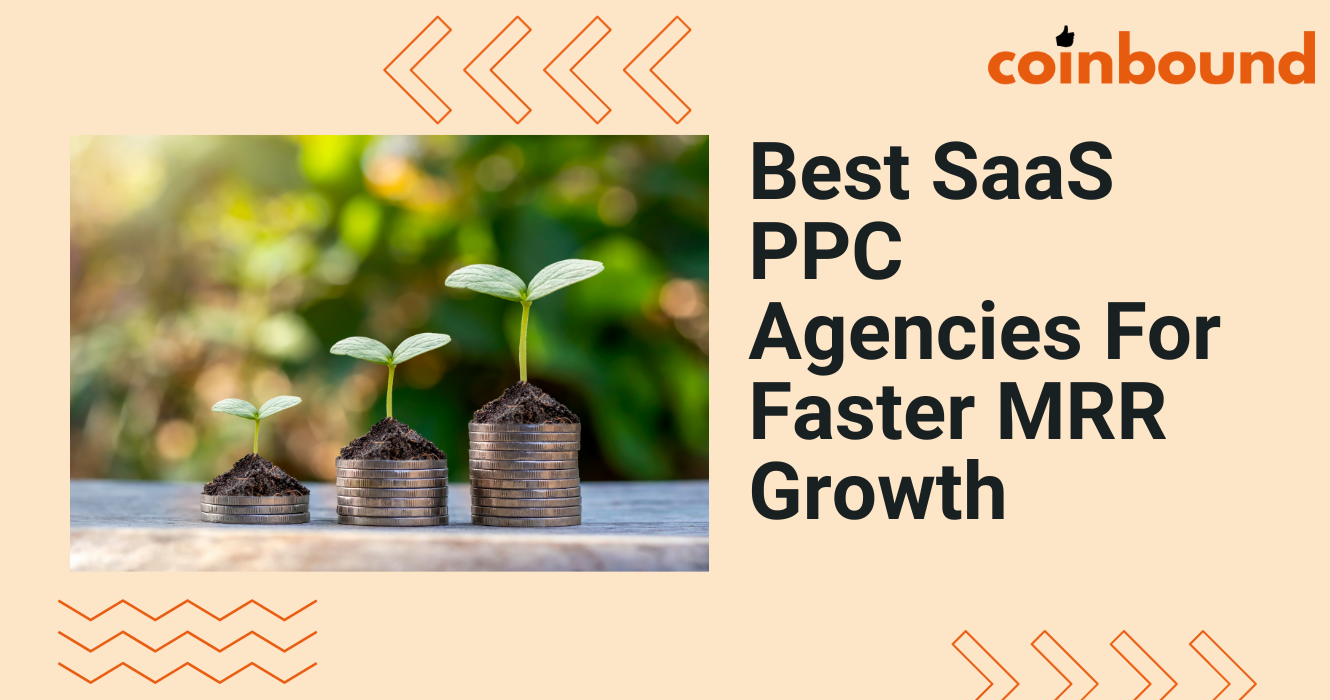 Top 8 SaaS PPC Marketing Agencies For Faster MRR Growth | Coinbound