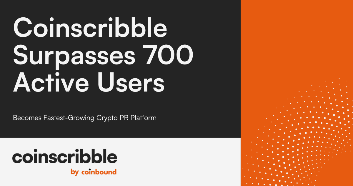 Coinscribble Surpasses 700 Active Users, Becomes Fastest-Growing Crypto PR Platform | Coinbound