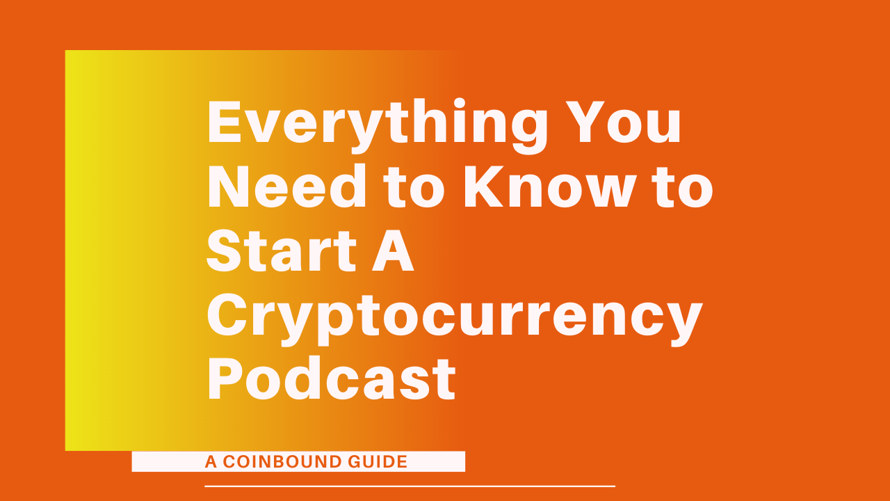 How to Start a Cryptocurrency Podcast (Everything You Need to Know) | Coinbound