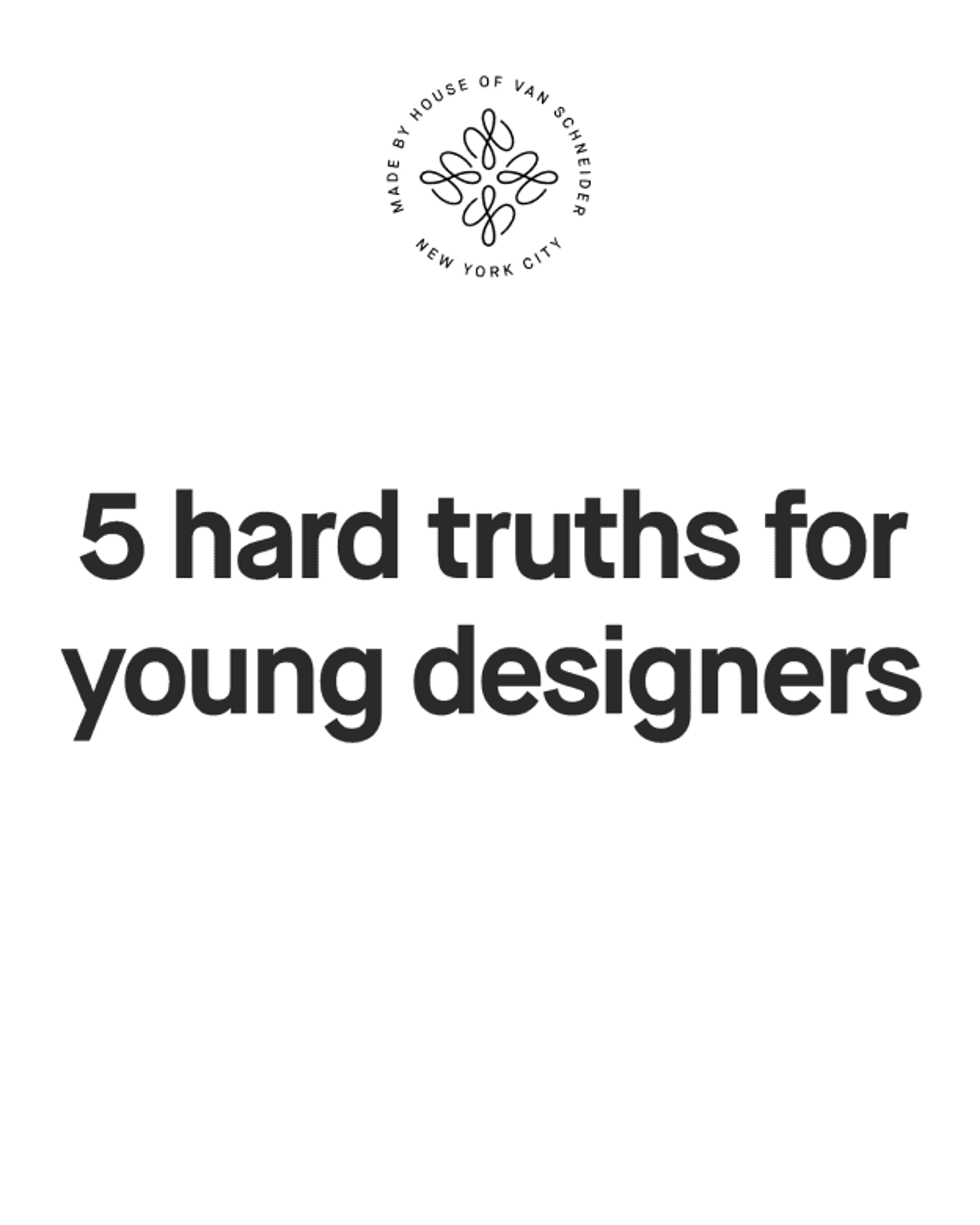5 hard truths for young designers