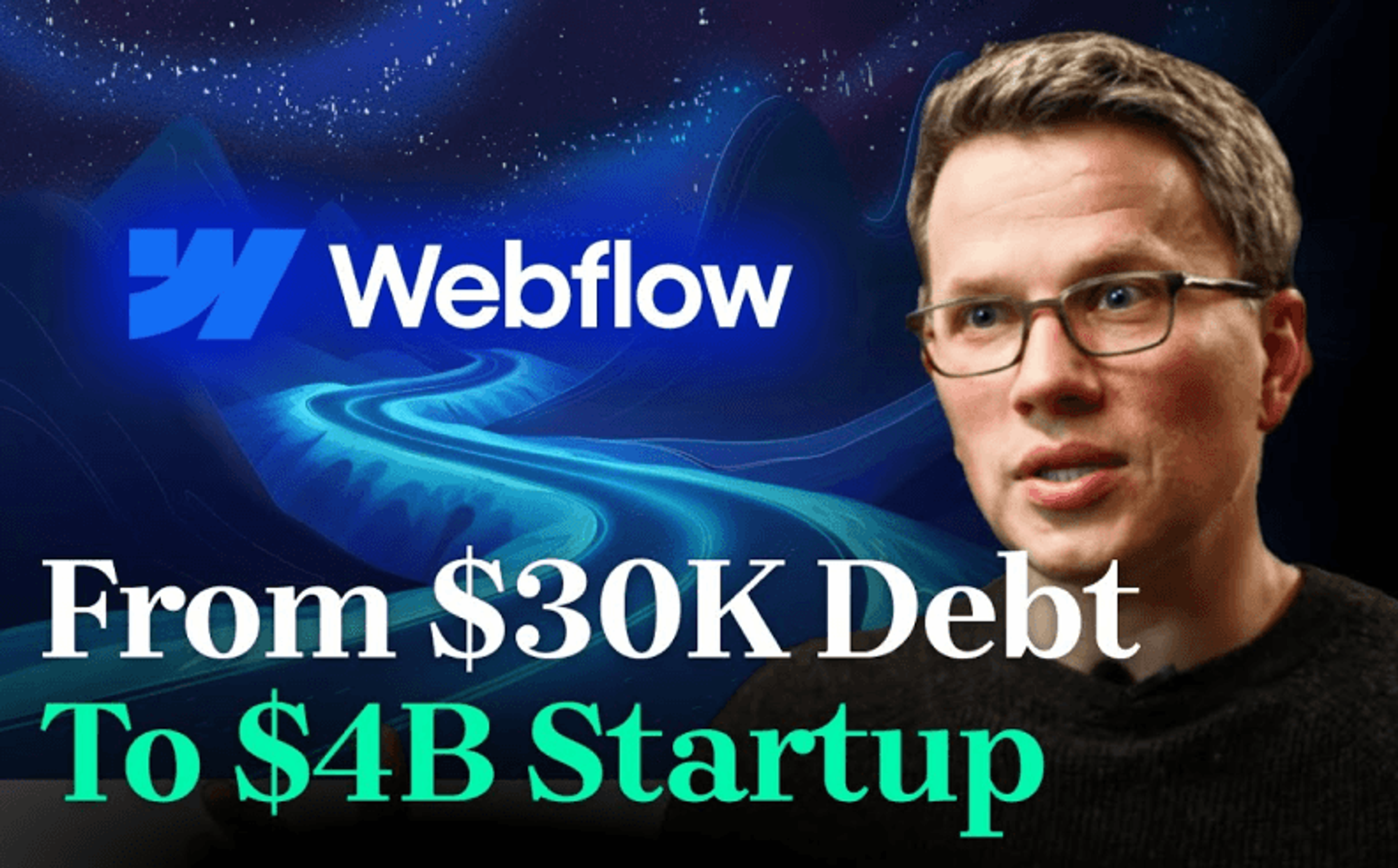 How I Built A $4B Startup Called Webflow