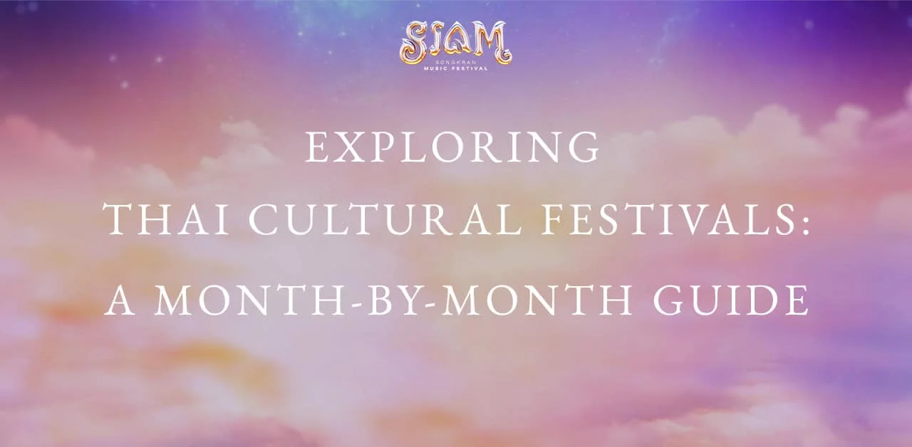 Exploring Thai Cultural Festivals: A Month-by-Month Guide