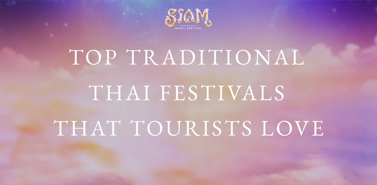 Top Traditional Thai Festivals That Tourists Love