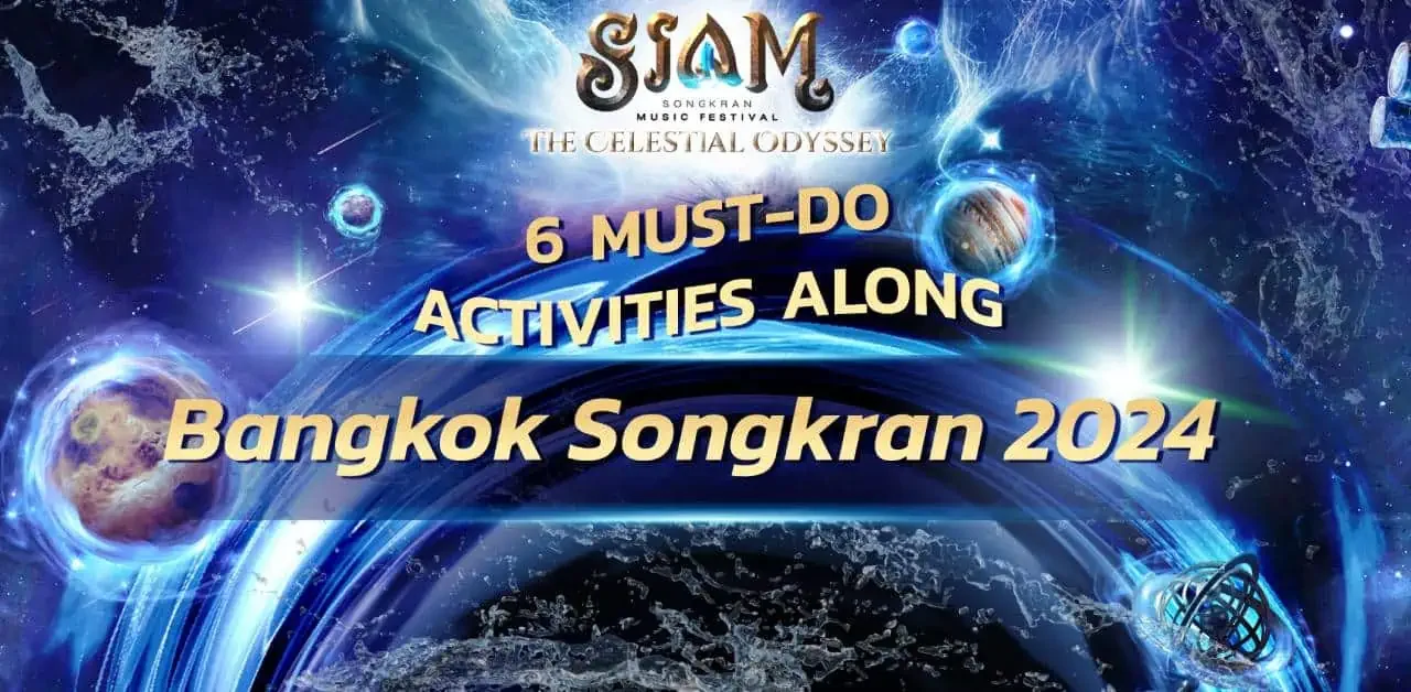 Six Must-Do Activities Along Bangkok Songkran 2024