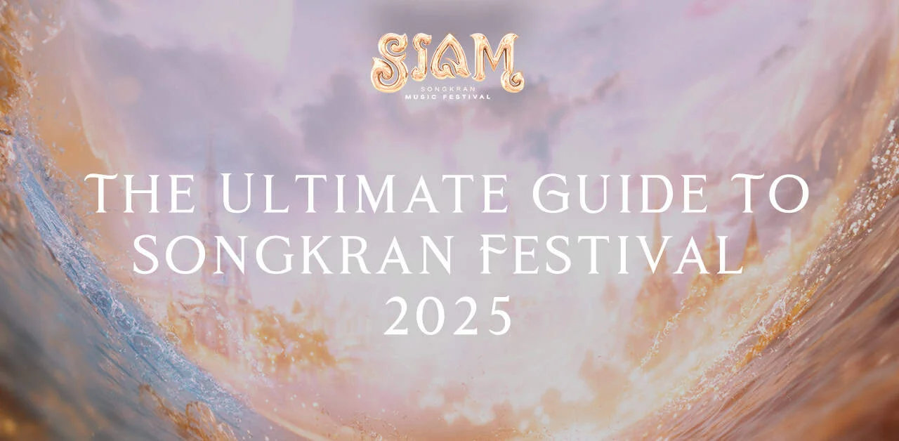 The Ultimate Guide to Songkran Festival in Thailand 2025