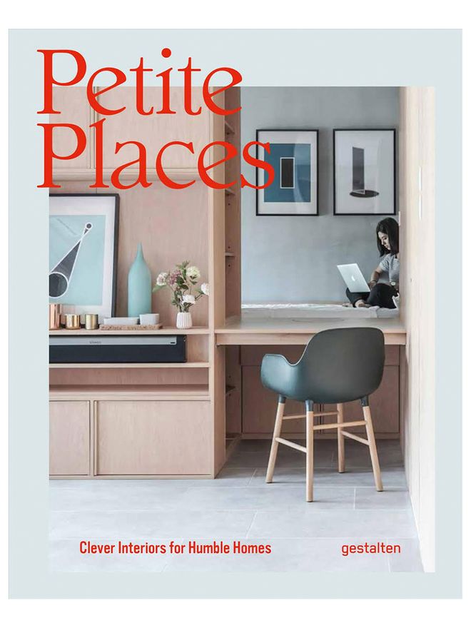Gestalten  Petite Places: Clever Interiors for Humble Homes