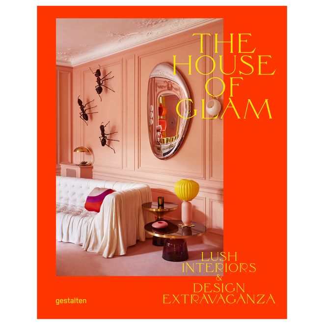 Gestalten  The House of Glam: Lush Interiors and Design Extravaganza