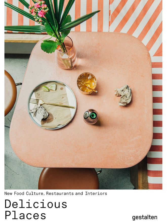 Gestalten Delicious Places: New Food, Culture, Restaurants, and Interiors