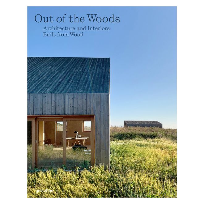 Out of the Woods: Architecture and Interiors Built from Wood